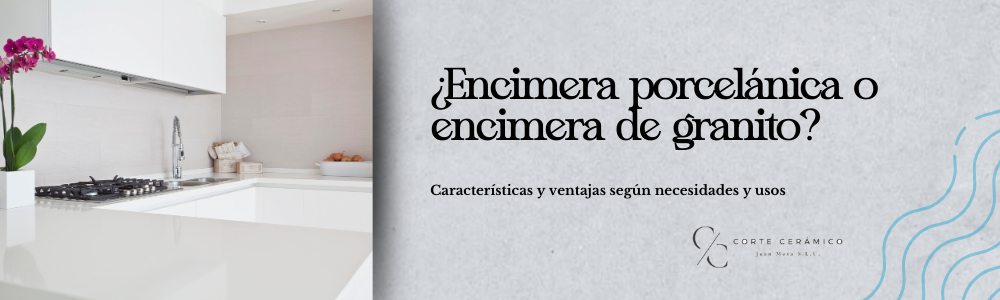 ¿Qué es mejor? ¿Una encimera porcelánica o una encimera de granito? Características y ventajas según necesidades y usos