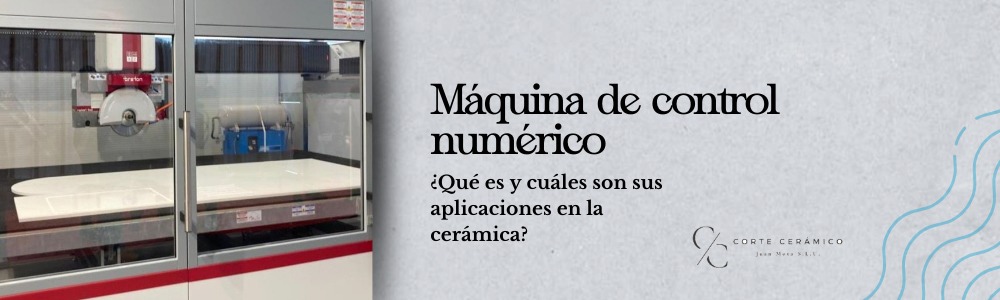 Máquina de control numérico o CNC, ¿qué es y cuáles son sus aplicaciones en la cerámica?